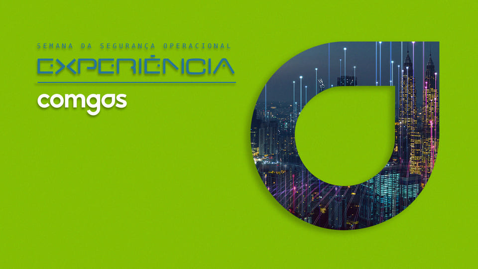Experiência Comgás - Semana da Segurança Operacional